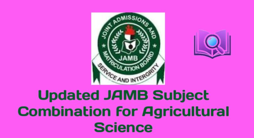 Updated JAMB Subject Combination for Agricultural Science