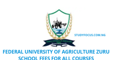 Federal University of Agriculture Zuru School Fees for All Courses