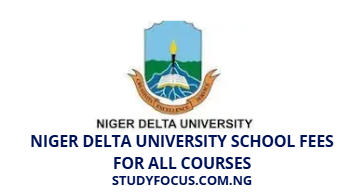 Niger Delta University School Fees for All Courses