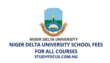 Niger Delta University School Fees for All Courses