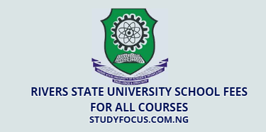 Rivers State University School Fees for All Courses