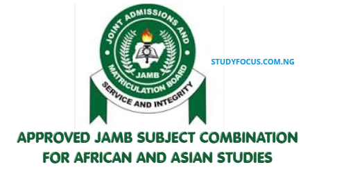 Approved JAMB Subject Combination for African and Asian Studies