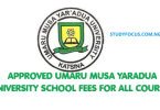 Approved Umaru Musa Yaradua University School Fees for All Courses