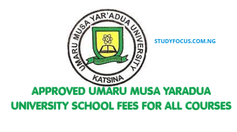 Approved Umaru Musa Yaradua University School Fees for All Courses