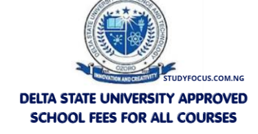 Delta State University Approved School Fees For All Courses