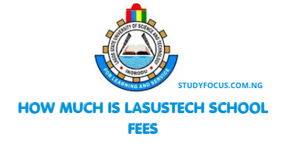 How Much Is LASUSTECH School Fees