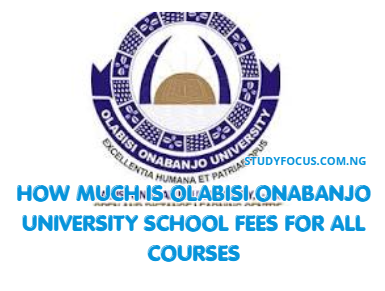 How Much Is Olabisi Onabanjo University School Fees for All Courses