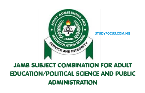 JAMB Subject Combination for Adult Education Political Science and Public Administration